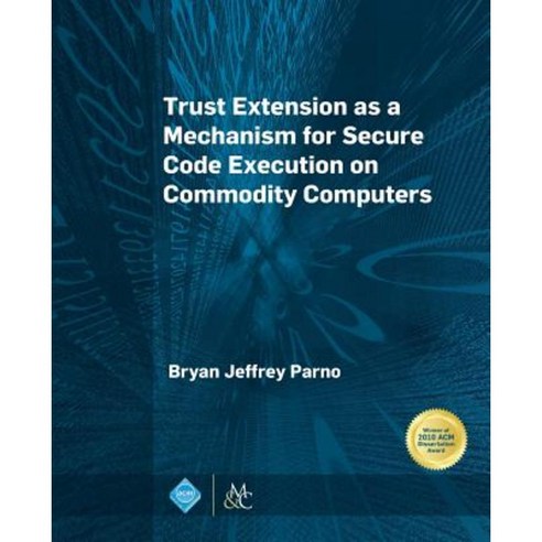 Trust Extension as a Mechanism for Secure Code Execution on Commodity ...
