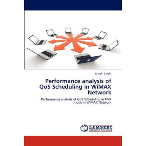 Performance Analysis of Qos Scheduling in Wimax Network Paperback, LAP Lambert Academic Publishing
