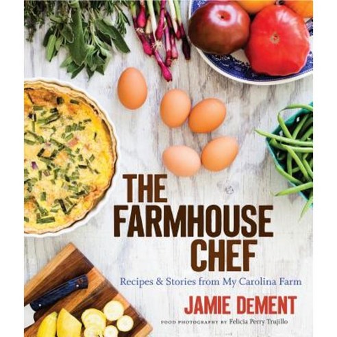 The Farmhouse Chef: Recipes and Stories from My Carolina Farm Hardcover, University of North Carolina Press