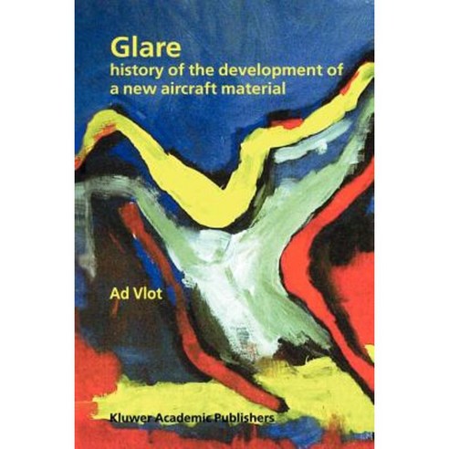 Glare: History of the Development of a New Aircraft Material Paperback, Springer
