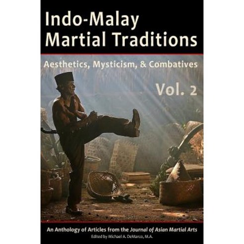 Indo-Malay Martial Traditions Vol. 2: Aesthetics Mysticism & Combatives Paperback, Via Media Publishing Company