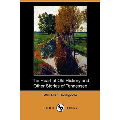 The Heart of Old Hickory and Other Stories of Tennessee (Dodo Press) Paperback, Dodo Press