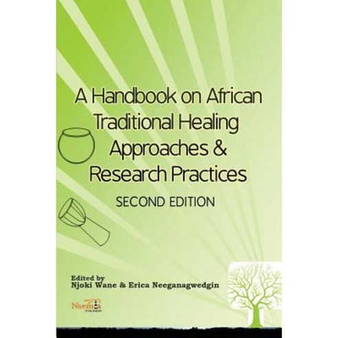 A Handbook on African Traditional Healing Approaches & Research Practices Paperback, Nsemia Inc.