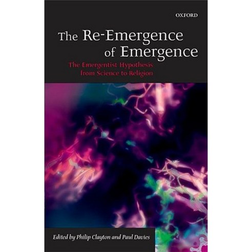 The Re-Emergence of Emergence: The Emergentist Hypothesis from Science to Religion Hardcover, OUP Oxford