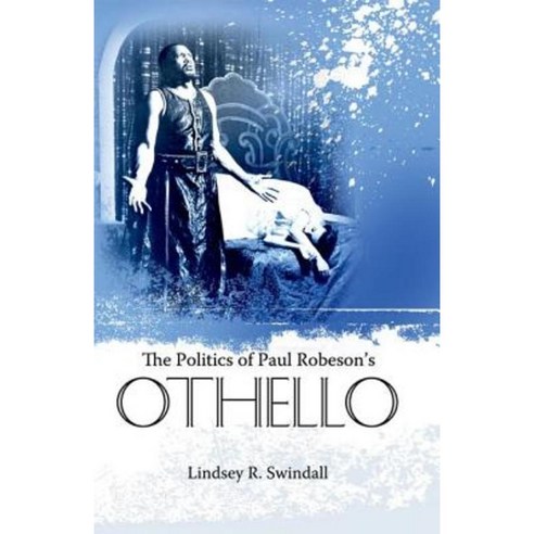 The Politics of Paul Robeson''s Othello Hardcover, University Press of Mississippi
