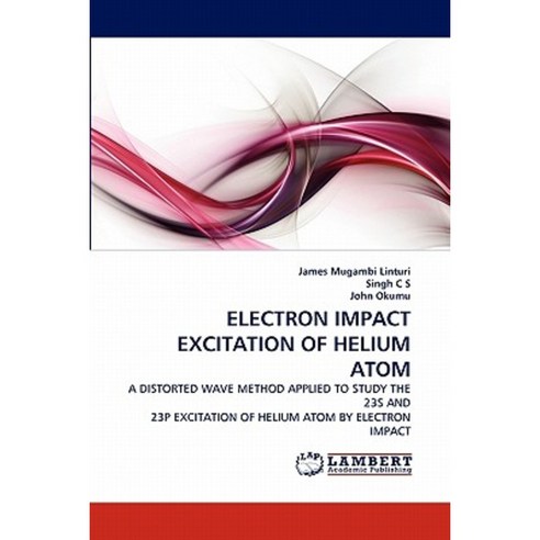 Electron Impact Excitation of Helium Atom Paperback, LAP Lambert Academic Publishing