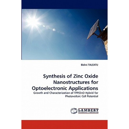 Synthesis of Zinc Oxide Nanostructures for Optoelectronic Applications Paperback, LAP Lambert Academic Publishing