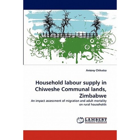 Household Labour Supply in Chiweshe Communal Lands Zimbabwe Paperback, LAP Lambert Academic Publishing