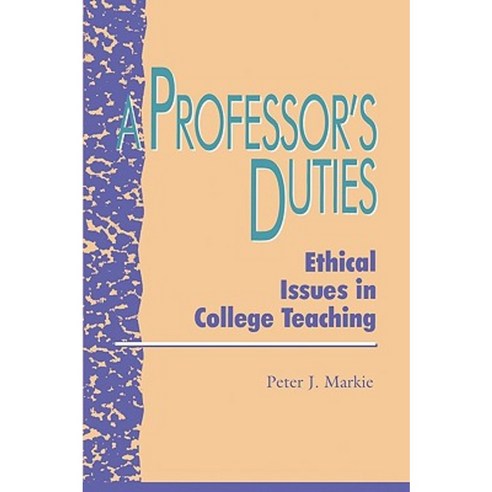 A Professor''s Duties: Ethical Issues in College Teaching Paperback, Rowman & Littlefield Publishers
