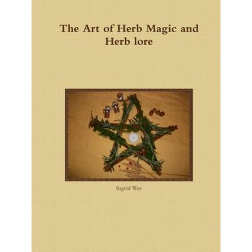 The Art of Herb Magic and Herb Lore Paperback, Lulu.com