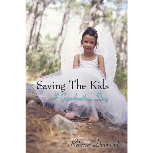 Saving the Kids a Grandmother''s Story Hardcover, iUniverse