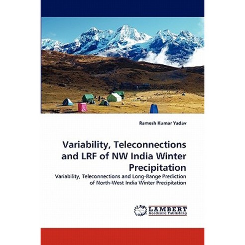 Variability Teleconnections and Lrf of NW India Winter Precipitation Paperback, LAP Lambert Academic Publishing