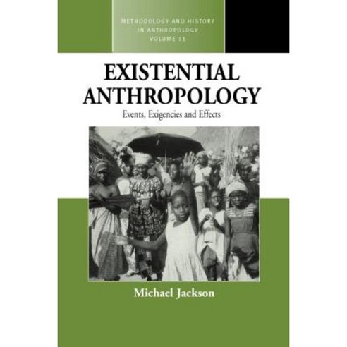 Existential Anthropology: Events Exigencies and Effects Paperback, Berghahn Books