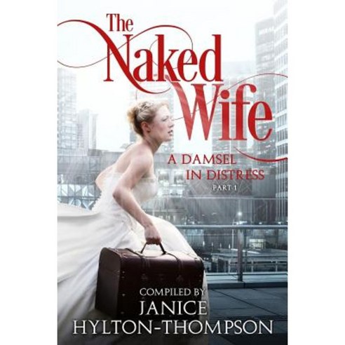 The Naked Wife: A Damsel in Distress Paperback, Janice Hylton Ministries