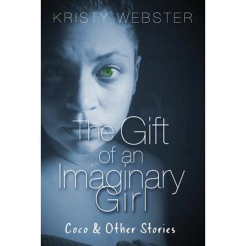 The Gift of an Imaginary Girl: Coco and Other Stories Paperback, Word with You Press