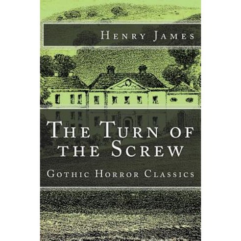 The Turn of the Screw (Gothic Horror Classics) Paperback, Createspace