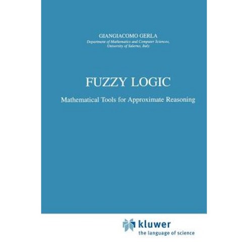 Fuzzy Logic: Mathematical Tools for Approximate Reasoning Paperback, Springer