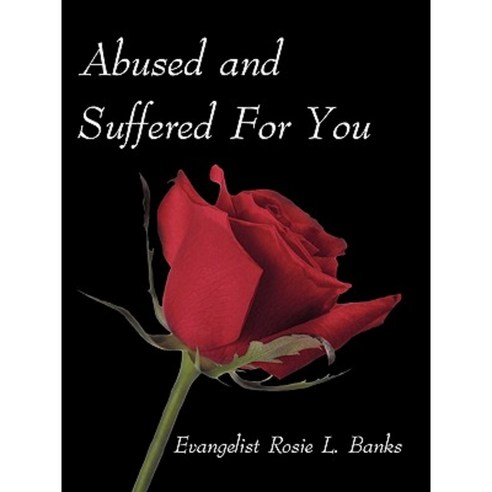 Abused and Suffered for You Paperback, iUniverse
