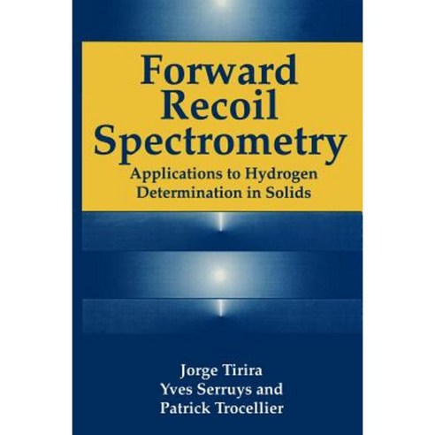 Forward Recoil Spectrometry: Applications to Hydrogen Determination in Solids Paperback, Springer