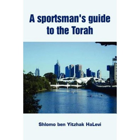 A Sportsman''s Guide to the Torah Paperback, Lulu.com