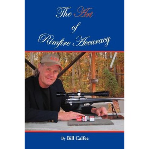 The Art of Rimfire Accuracy Paperback, Authorhouse