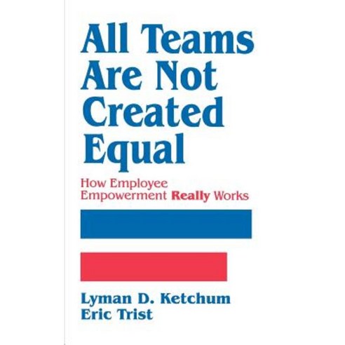 All Teams Are Not Created Equal: How Employee Empowerment Really Works Hardcover, Sage Publications, Inc