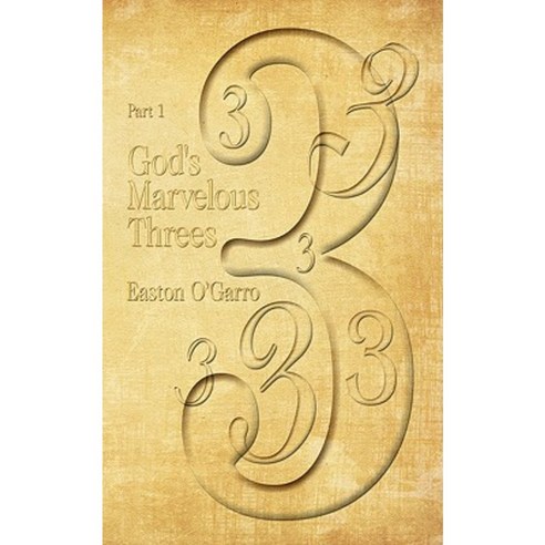 God''s Marvelous Threes: Part 1 Paperback, Authorhouse