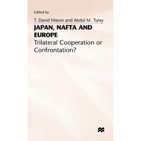 Japan NAFTA and Europe: Trilateral Cooperation or Confrontation? Hardcover, Palgrave MacMillan