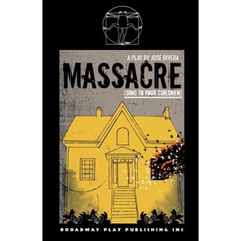 Massacre: Sing to Your Children Paperback, Broadway Play Publishing Inc