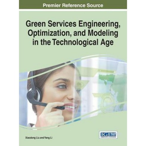 Green Services Engineering Optimization and Modeling in the Technological Age Hardcover, Information Science Reference