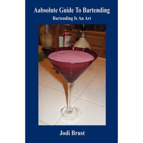 Aabsolute Guide to Bartending Paperback, E-Booktime, LLC