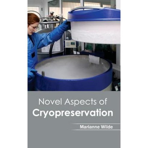 Novel Aspects of Cryopreservation Hardcover, Callisto Reference