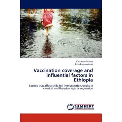 Vaccination Coverage and Influential Factors in Ethiopia Paperback, LAP Lambert Academic Publishing