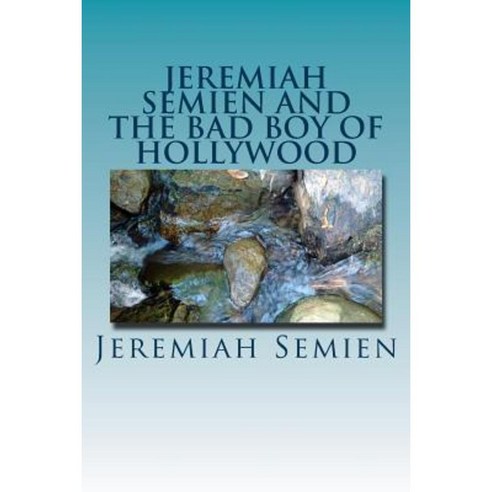 Jeremiah Semien and the Bad Boy of Hollywood Paperback, Createspace