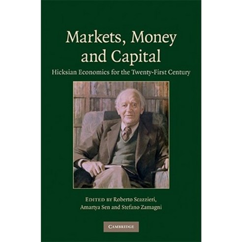 Markets Money and Capital: Hicksian Economics for the Twenty-First Century Hardcover, Cambridge University Press