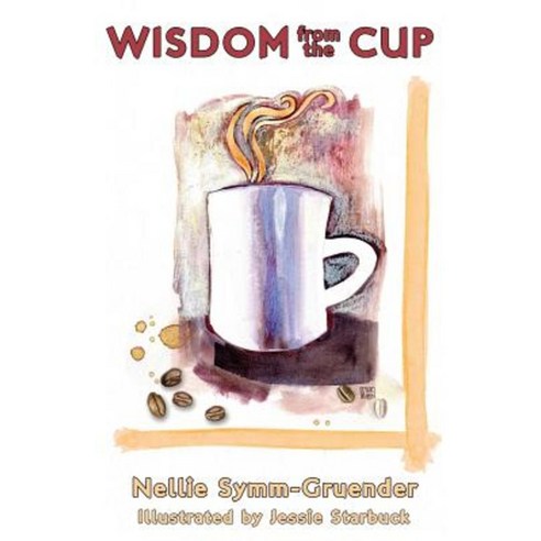 Wisdom from the Cup Paperback, Compass Flower Press
