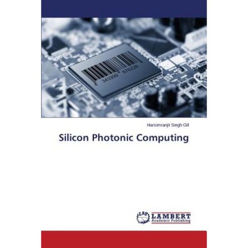 Silicon Photonic Computing Paperback, LAP Lambert Academic Publishing