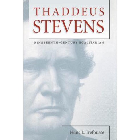 Thaddeus Stevens: Nineteenth-Century Egalitarian Paperback, University of North Carolina Press