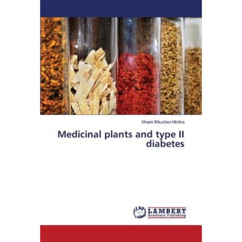 Medicinal Plants and Type II Diabetes Paperback, LAP Lambert Academic Publishing