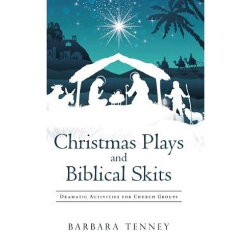 Christmas Plays and Biblical Skits: Dramatic Activities for Church Groups Hardcover, WestBow Press