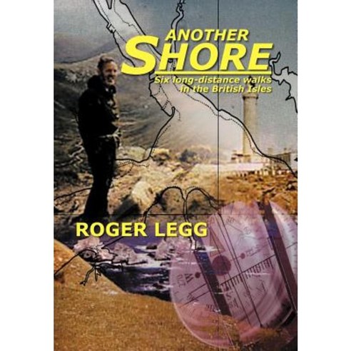 Another Shore: Six Long-Distance Walks in the British Isles Hardcover, Xlibris Corporation