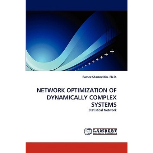 Network Optimization of Dynamically Complex Systems Paperback, LAP Lambert Academic Publishing