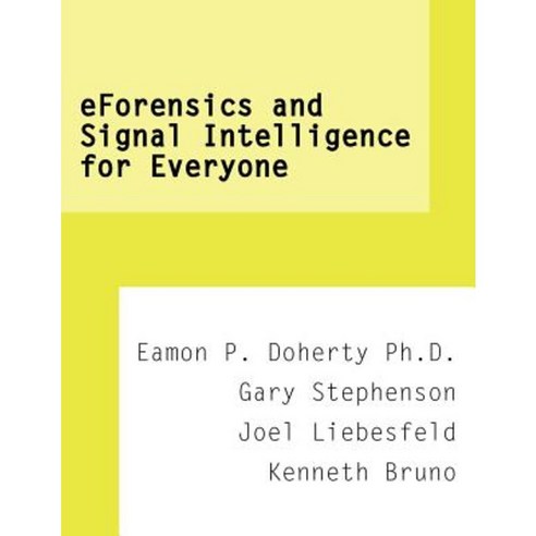 Eforensics and Signal Intelligence for Everyone Paperback, Authorhouse