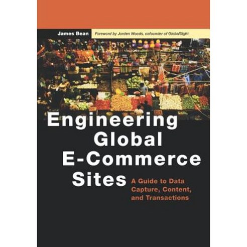 Engineering Global E-Commerce Sites: A Guide to Data Capture Content and Transactions Paperback, Morgan Kaufmann Publishers