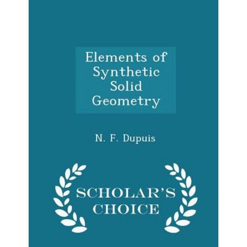Elements of Synthetic Solid Geometry - Scholar''s Choice Edition Paperback