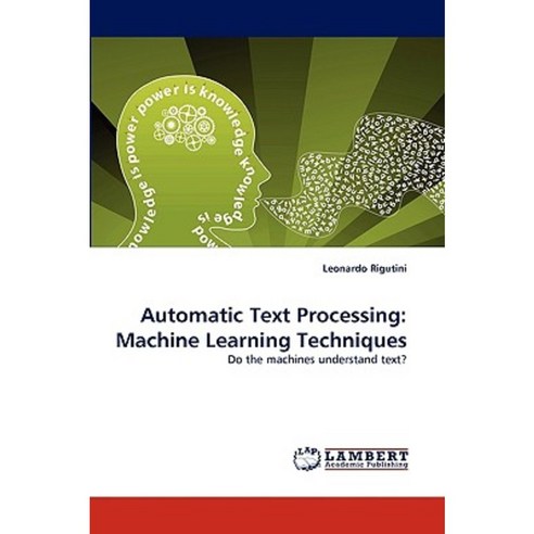 Automatic Text Processing: Machine Learning Techniques Paperback, LAP Lambert Academic Publishing
