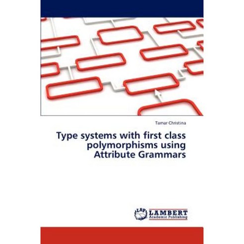 Type Systems with First Class Polymorphisms Using Attribute Grammars Paperback, LAP Lambert Academic Publishing
