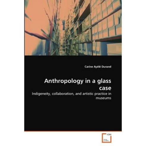 Anthropology in a Glass Case Paperback, VDM Verlag