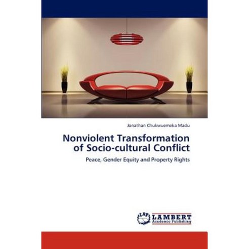 Nonviolent Transformation of Socio-Cultural Conflict Paperback, LAP Lambert Academic Publishing