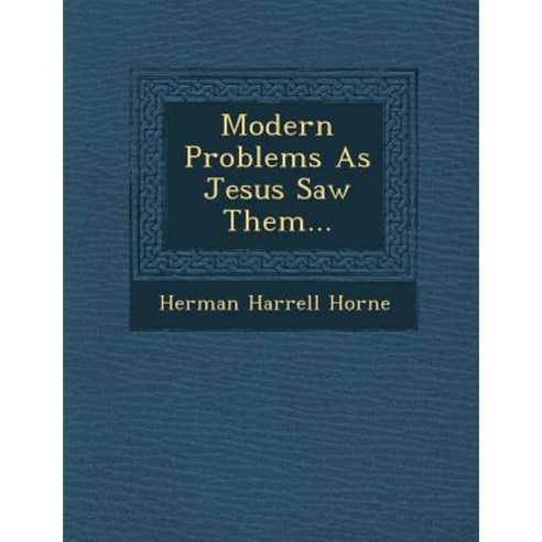 Modern Problems as Jesus Saw Them... Paperback, Saraswati Press